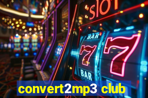 convert2mp3 club